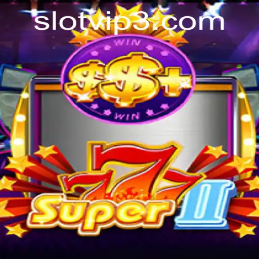 Exploring the Thrills of Super777II: The Ultimate Slot Experience